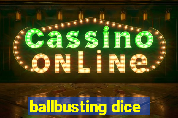 ballbusting dice